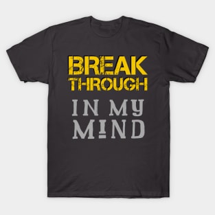 Breakthrough In My Mind T-Shirt